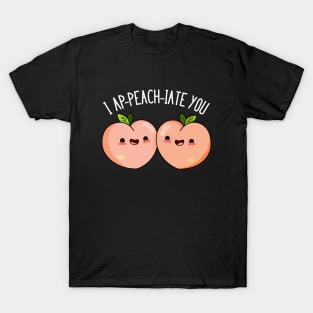 I A-peach-iate You Cute Peach Pun T-Shirt